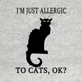 I'M Just Allergic To Cats, OK? Allergy Awareness Funny Gift T-Shirt